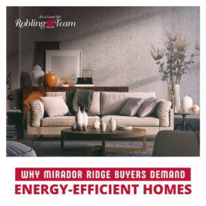 Why Mirador Ridge Buyers Demand Energy-Efficient Homes